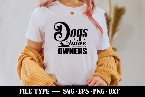 Dogs Have Owners - Cat SVG Graphics