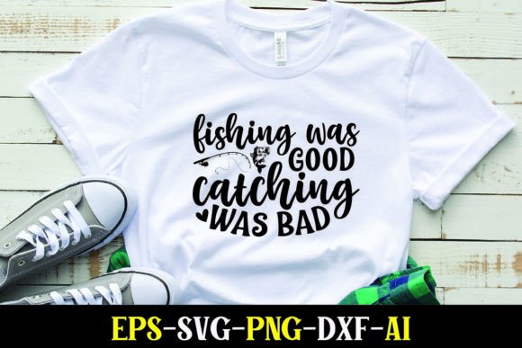 Fishing Was Good Catching Was Bad Graphics