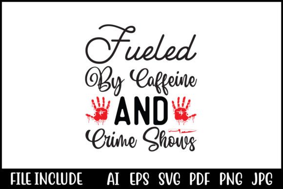 Fueled by Caffeine and Crime Shows Graphics