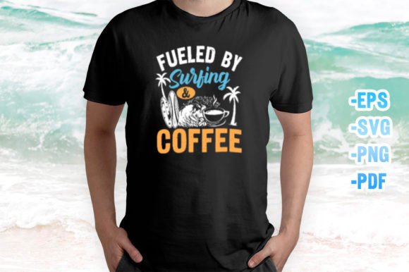 Fueled by Surfing and Coffee Funny Surfe Graphics
