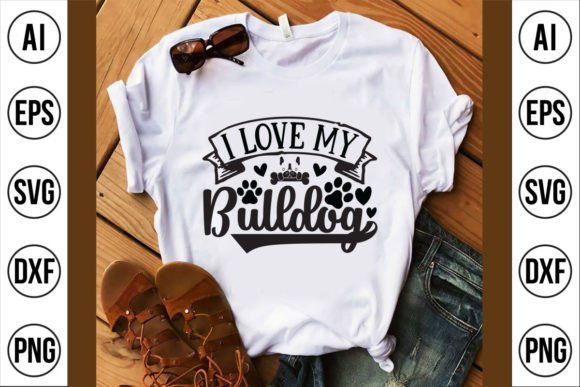 I Love My Bulldog Graphics for T-Shirt Designs