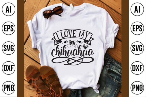 I Love My Chihuahua