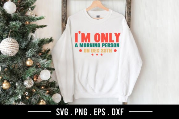 I’m Only a Morning Person on Dec 25th Graphics