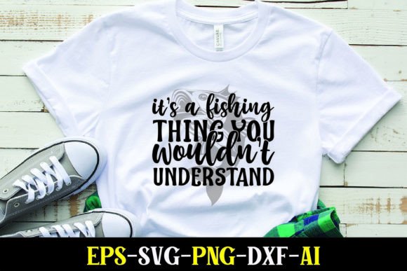 It's a Fishing Thing You Wouldnt Graphics