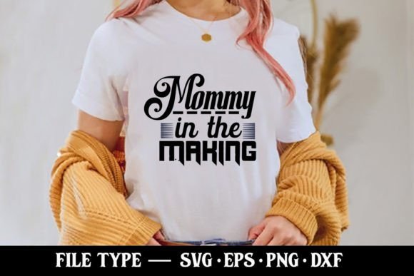Mommy in the Making - Pregnancy Svg Graphics