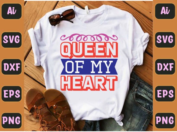 Queen of My Heart 16: Graphics for T-Shirt Designs