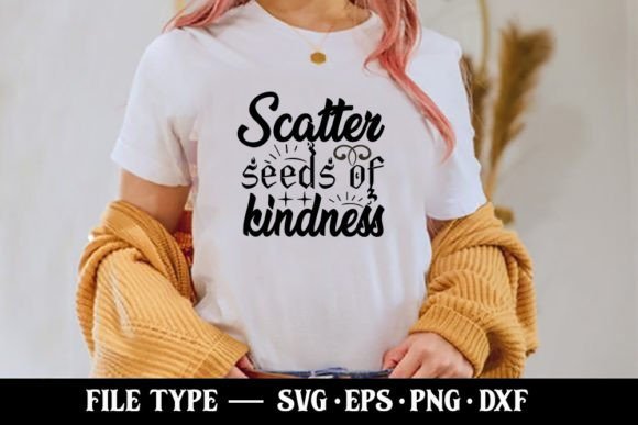 Scatter Seeds of Kindness SVG for Graphics and T-Shirt Designs