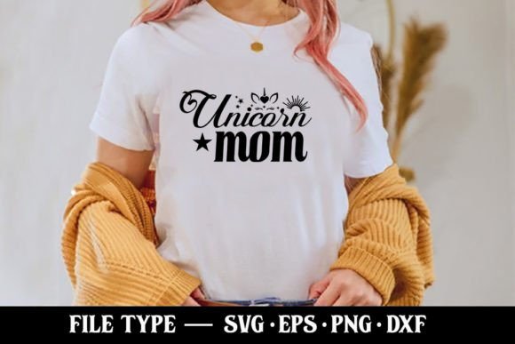 Unicorn Mom - Unicorn SVG: Graphics for T-Shirt Designs